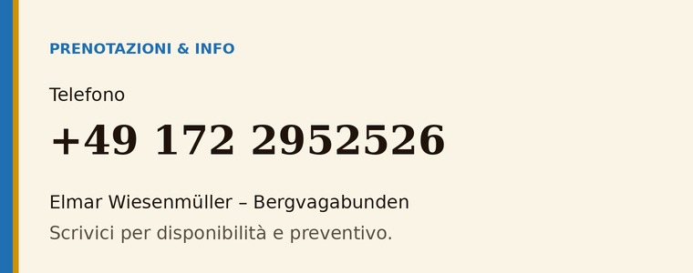 Prenotazioni e info — Telefono +49 172 2952526, Elmar Wiesenmüller, Bergvagabunden